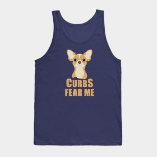 Curbs Fear Me Chihuahua Tank Top